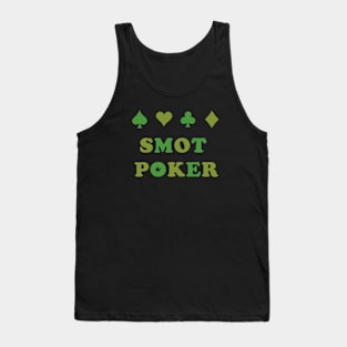 SMOT Poker ( green version) Stoner Humor tee Tank Top